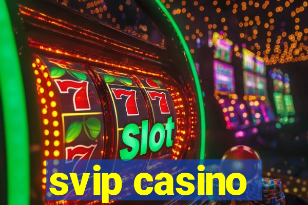 svip casino